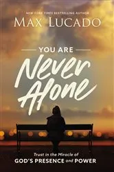 Book cover of You Are Never Alone by Max Lucado