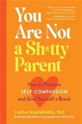 Book cover of You Are Not a Sh*tty Parent by Carla Naumburg