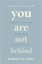 Book cover of You Are Not Behind by Meghan Ryan Asbury