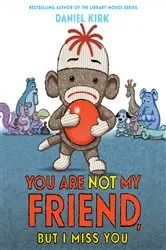 Book cover of You Are Not My Friend, But I Miss You by Daniel Kirk