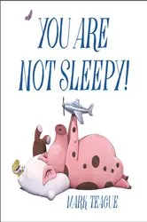 Book cover of You Are Not Sleepy! by Mark Teague