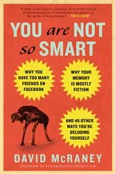 Book cover of You Are Not So Smart by David McRaney