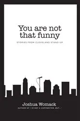 Book cover of You are not that funny by Womack, Joshua , A