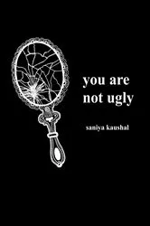 Book cover of you are not ugly by Saniya Kaushal