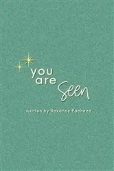 Book cover of You are Seen by Roxanne Pacheco