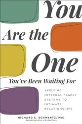 Book cover of You Are the One You've Been Waiting For by Schwartz, Richard, Ph.D.