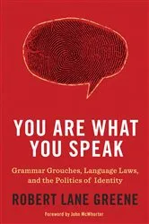 Book cover of You Are What You Speak by Robert Lane Greene