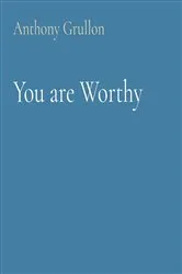 Book cover of You are Worthy by Anthony Grullon