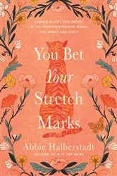 Book cover of You Bet Your Stretch Marks by Abbie Halberstadt