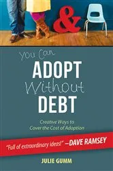 Book cover of You Can Adopt Without Debt by Julie Gumm