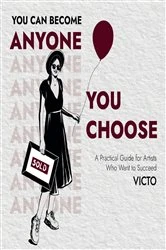 Book cover of You Can Become Anyone You Choose by VICTO Artist