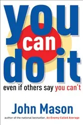 Book cover of You Can Do It--Even if Others Say You Can't by John Mason