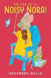 Book cover of You Can Do It, Noisy Nora! by Rosemary Wells