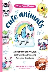 Book cover of You Can Draw Cute Animals by Yasmina Mattson