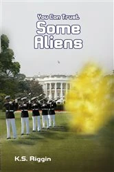 Book cover of You Can Trust Some Aliens by K.S. Riggin