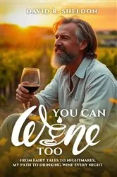 Book cover of You Can Wine Too by David R. Sheldon