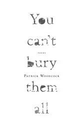 Book cover of You can’t bury them all by Patrick Woodcock