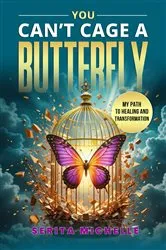 Book cover of You Can't Cage A Butterfly by Serita Michelle