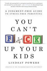 Book cover of You Can't F*ck Up Your Kids by Lindsay Powers