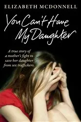 Book cover of You Can't Have My Daughter by Elizabeth McDonnell