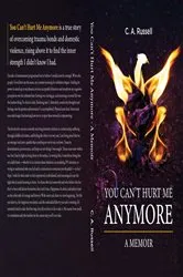 Book cover of You Can't Hurt Me Anymore by C.A. Russell