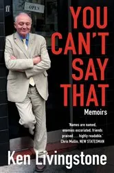 Book cover of You Can't Say That by Ken Livingstone