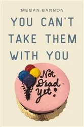 Book cover of You Can't Take Them With You by Megan Bannon