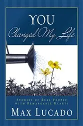Book cover of You Changed My Life by Max Lucado
