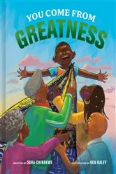Book cover of You Come from Greatness by Sara Chinakwe