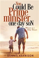 Book cover of You Could Be Prime Minister One Day Son by Dennis Milton Harrison