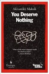 Book cover of You Deserve Nothing by Alexander Maksik