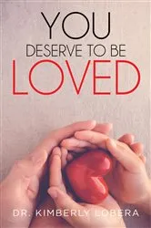 Book cover of You Deserved to Be Loved by Dr. Kimberly Lobera