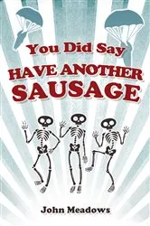 Book cover of You Did Say Have Another Sausage by Unknown