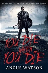 Book cover of You Die When You Die by Angus Watson