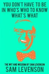 Book cover of You Don't Have to Be in Who's Who to Know What's What by Sam Levenson