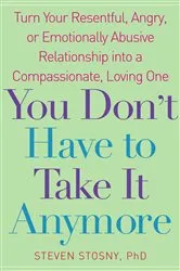 Book cover of You Don't Have to Take it Anymore by Steven Stosny