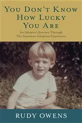 Book cover of You Don't Know How Lucky You Are by Rudy Owens