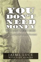 Book cover of You Don't Need Money, You Just Need God by Jaime Luce