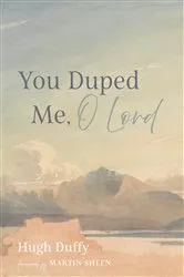 Book cover of You Duped Me, O Lord by Hugh Duffy