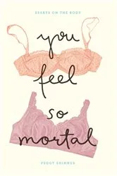 Book cover of You Feel So Mortal by Peggy Shinner