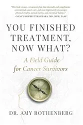 Book cover of You Finished Treatment, Now What? by Amy Rothenberg