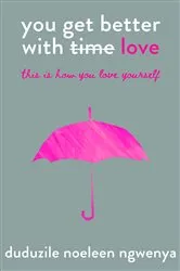 Book cover of you get better with love by Duduzile Noeleen Ngwenya