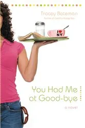 Book cover of You Had Me at Good-bye by Tracey Bateman