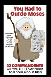 Book cover of YOU HAD TO OUTDO MOSES!: 22 Commandments by sharon Esther Lampert