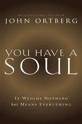 Book cover of You Have a Soul by John Ortberg