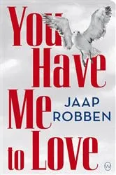 Book cover of You Have Me to Love by Jaap Robben