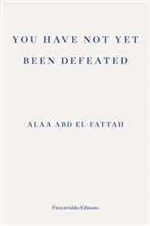 Book cover of You Have Not Yet Been Defeated by Unknown