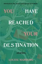 Book cover of YOU HAVE REACHED YOUR DESTINATION by Louise Marburg