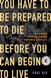 Book cover of You Have to Be Prepared to Die Before You Can Begin to Live by Paul Kix