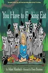 Book cover of You Have to Fucking Eat (Go the Fuck to Sleep #2) (Go the F to Sleep) by Unknown